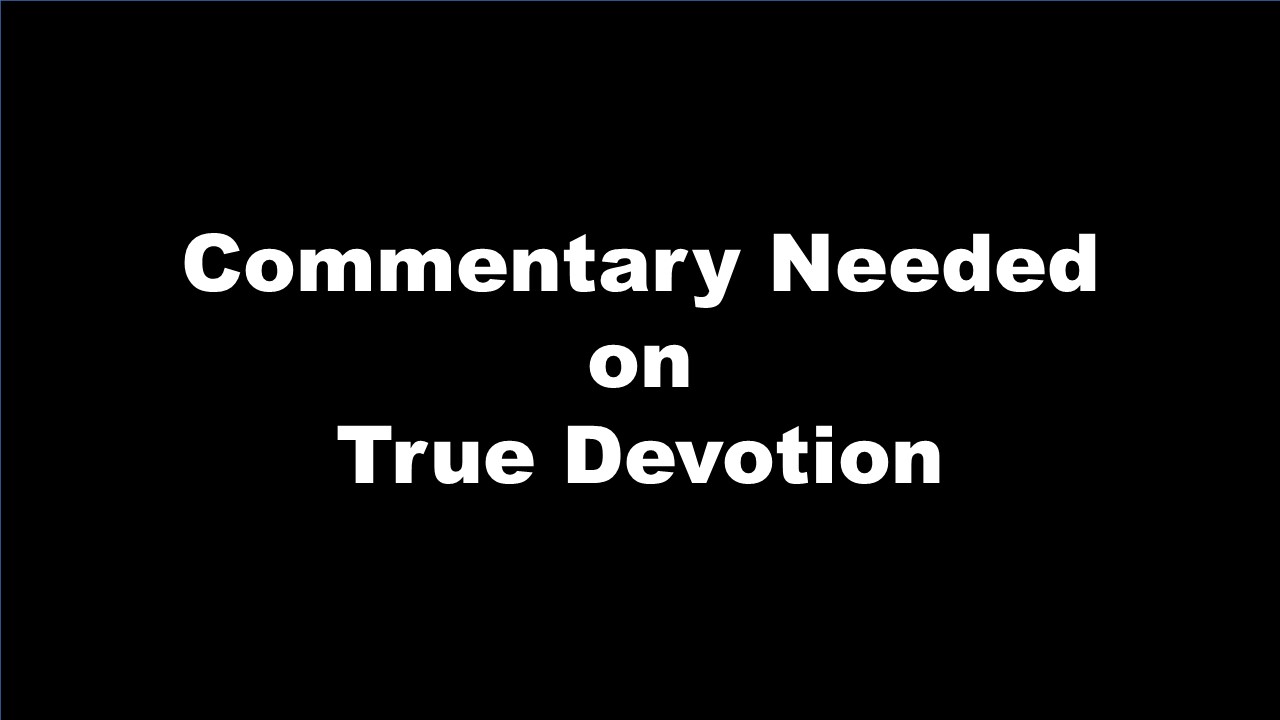 Q&A: Additional Commentary on True Devotion Please